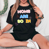 MOMS ARE SO IN DTF Print