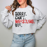 Sorry Can't Wrestling Bye DTF Print