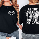 At the Racetrack is Where I Spend Most of my Days DTF Print