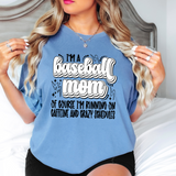 Im a Baseball Mom Of Course I Run on Caffeine and Crazy Schedules DTF Print