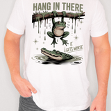 Hang In there It Gets Worse Frog DTF Print