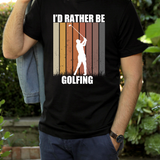 Id Rather Be Golfing DTF Print