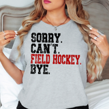 Sorry Can't Field Hockey Bye DTF Print
