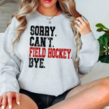 Sorry Can't Field Hockey Bye DTF Print
