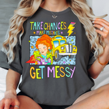 Take Chances Make Mistakes Get Messy DTF Print