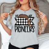 We Are Pioneers Checker DTF Print