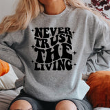 Never Trust The Living Halloween DTF