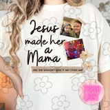 Jesus made her a Mama DTF Print