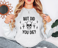 But did you Die? DTF Print