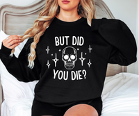 But did you Die? DTF Print