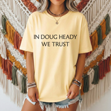 In Doug Heady We Trust DTF Print