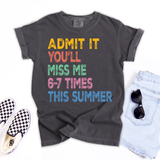 You'll Miss Me 6-7 Times This Summer DTF Print