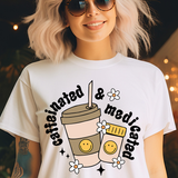 Caffeinated and Medicated DTF Print