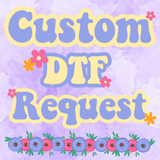 Custom DTF Print Request