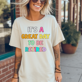 It's a Great Day to be Retired DTF Print