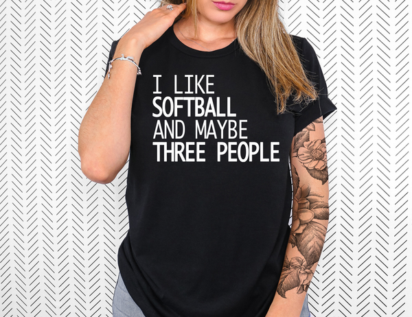 I Like Softball and Maybe Three People DTF Print