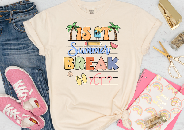 Is it Summer Break Yet? DTF Print