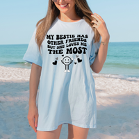 My bestie loves me the most DTF Print