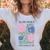 Slow Down Soak It Up DTF Print