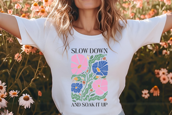 Slow Down Soak It Up DTF Print