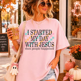 I Started My Day with Jesus Then People Happened Christian DTF Print