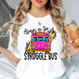 Always on the Struggle Bus DTF Print