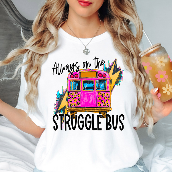 Always on the Struggle Bus DTF Print