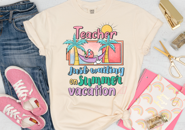 Teacher Waiting On Summer DTF Print