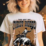 This Aint My First Rodeo DTF Print