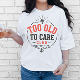 Too Old to Care Club DTF Print