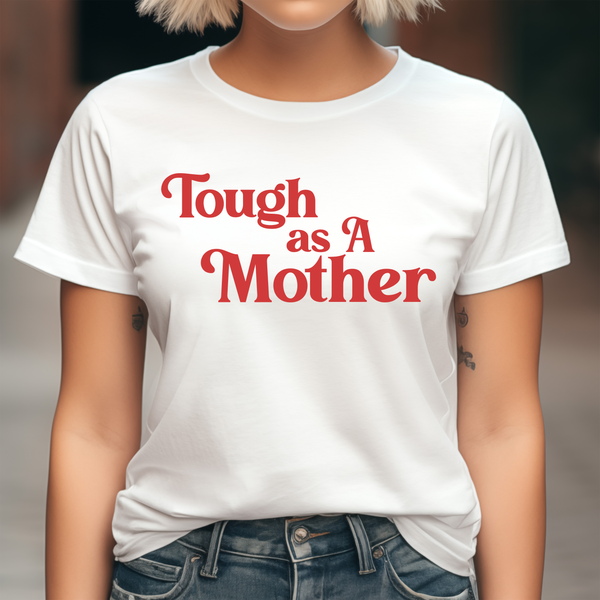 Tough as a Mother DTF Print