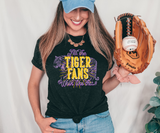 All the Tiger Fans Walk Like This DTF Print