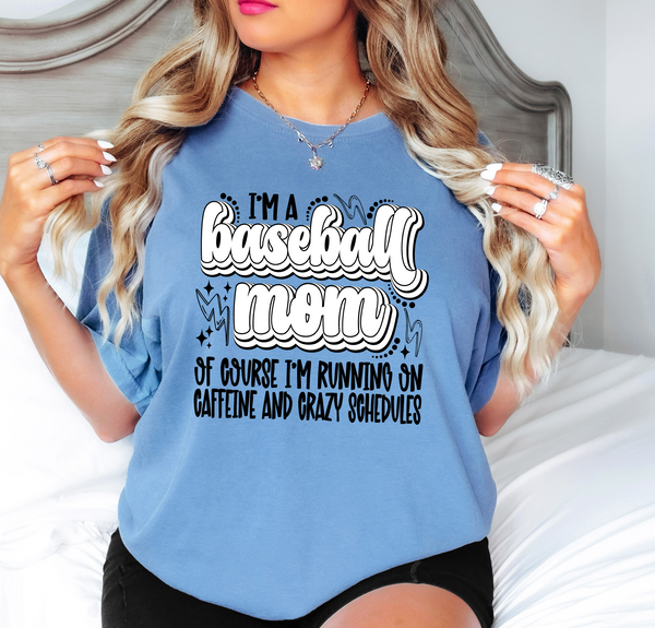 Im a Baseball Mom Of Course I Run on Caffeine and Crazy Schedules DTF Print