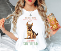 Better Than Coffee German Shepard DTF Print