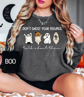 Dont Ghost Your Feelings Halloween DTF Print