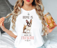 Home Is Where the Frenchie Is DTF Print