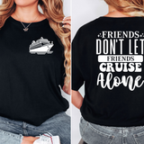 Friends Dont Let Friends Cruise Alone DTF Print
