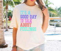 It's A Good Day To Talk About Feelings DTF Print