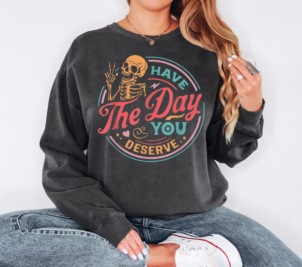 Have the Day You deserve DTF Print