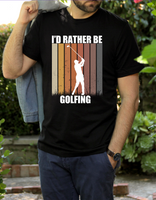 Id Rather Be Golfing DTF Print