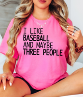 I Like Baseball and Maybe Three People DTF Print