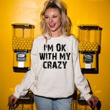 Im Ok With My Crazy DTF Print