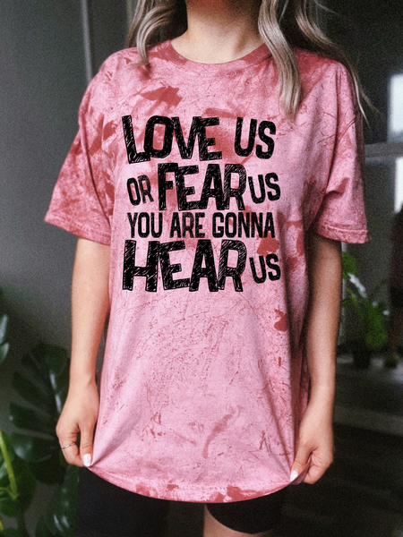 Love us or Fear us, You will Hear us DTF Print