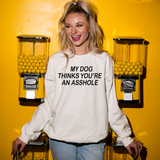 My Dog Thinks Youre An Asshole DTF Print