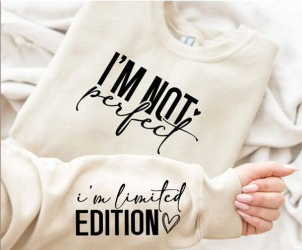 Im Not Perfect, Im a Limited Edition DTF Print