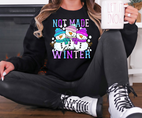 Not Made For Winter Snowmen DTF Print