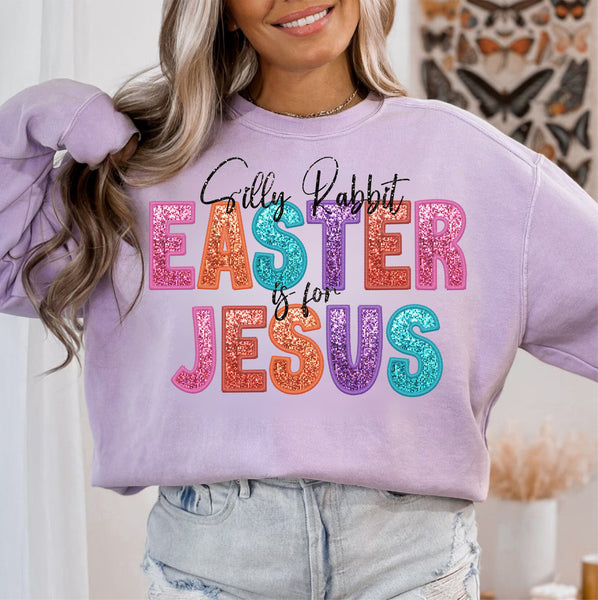 Silly Rabbit Easter is for Jesus Sequin Effect DTF Print