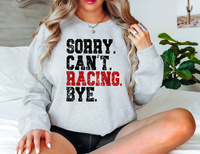 Sorry Can't Racing Bye DTF Print