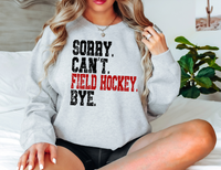 Sorry Can't Field Hockey Bye DTF Print