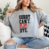 Sorry Cant Play Bye DTF Print